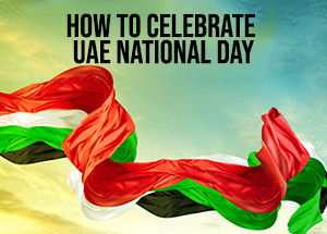 How to Celebrate UAE National Day?